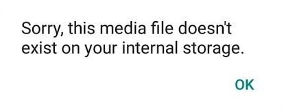 Sorry, this media file doesn't exist on your internal storage